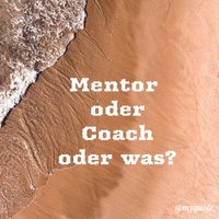 Mentoring oder Coaching